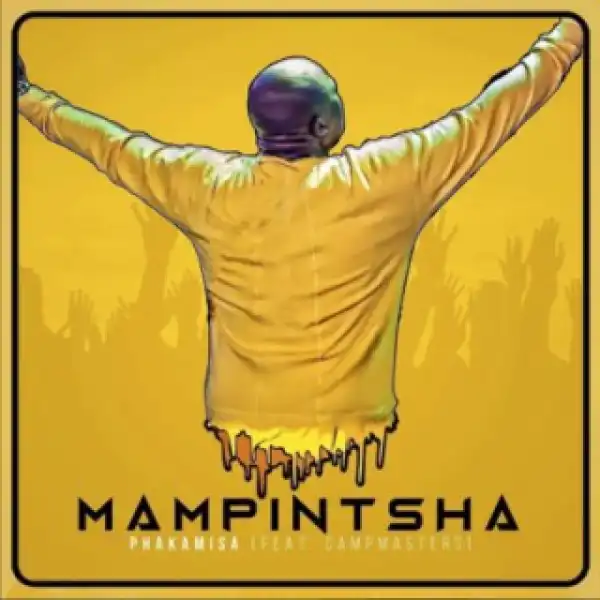 Mampintsha - Phakamisa ft CampMasters